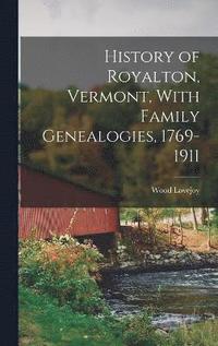 bokomslag History of Royalton, Vermont, With Family Genealogies, 1769-1911