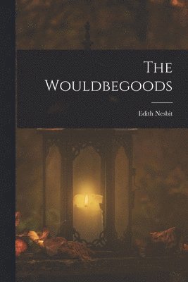 Edith Nesbit - Wouldbegoods, Häftad