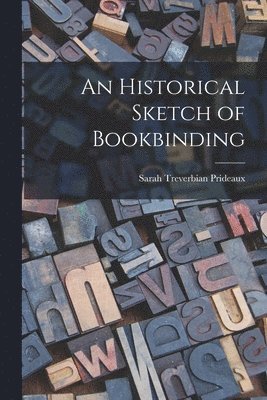 An Historical Sketch of Bookbinding 1