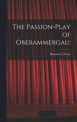 The Passion-play of Oberammergau; 1