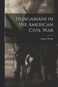 bokomslag Hungarians in the American Civil War