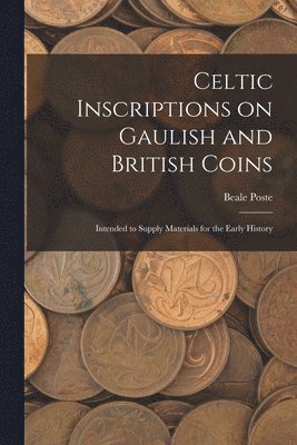 bokomslag Celtic Inscriptions on Gaulish and British Coins