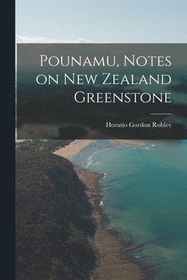 bokomslag Pounamu, Notes on New Zealand Greenstone