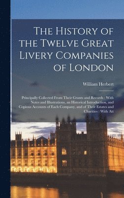 bokomslag History of the Twelve Great Livery Companies of London
