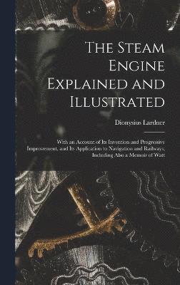 Steam Engine Explained and Illustrated