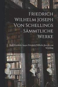 bokomslag Friedrich Wilhelm Joseph von Schellings Smmtliche Werke
