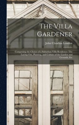 John Claudius Loudon - Villa Gardener, Inbunden