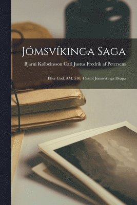 Bjarni K Justus Fredrik Af Petersens, Bjarni K. Justus Fredrik Af Petersens, Bjarni K... Justus Fredrik af Petersens - Jómsvíkinga Saga, Häftad
