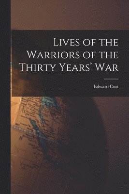 bokomslag Lives of the Warriors of the Thirty Years' War