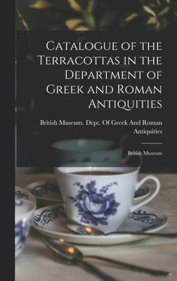 Catalogue of the Terracottas in the Department of Greek and Roman Antiquities 1