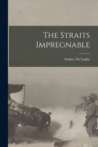 bokomslag The Straits Impregnable