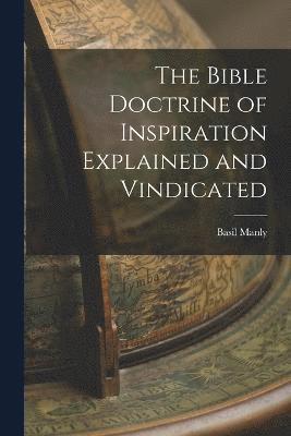 bokomslag Bible Doctrine of Inspiration Explained and Vindicated