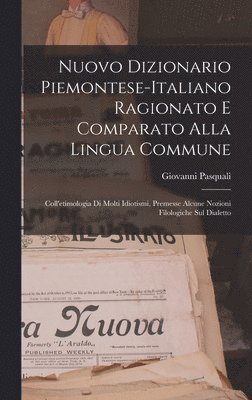 bokomslag Nuovo Dizionario Piemontese-Italiano Ragionato E Comparato Alla Lingua Commune