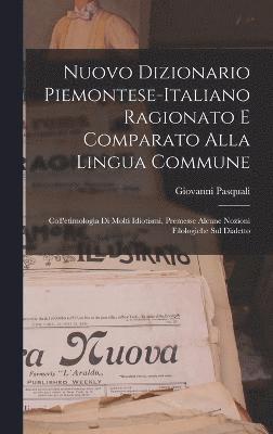 Nuovo Dizionario Piemontese-Italiano Ragionato E Comparato Alla Lingua Commune 1