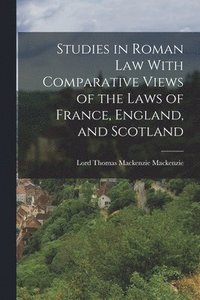 bokomslag Studies in Roman Law With Comparative Views of the Laws of France, England, and Scotland