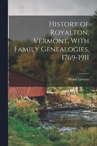 bokomslag History of Royalton, Vermont, With Family Genealogies, 1769-1911