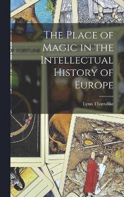 The Place of Magic in the Intellectual History of Europe 1