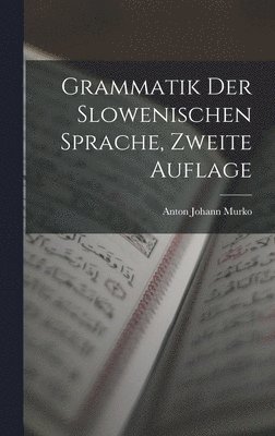 bokomslag Grammatik Der Slowenischen Sprache, Zweite Auflage