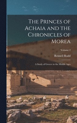 The Princes of Achaia and the Chronicles of Morea 1