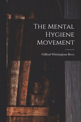 bokomslag Mental Hygiene Movement