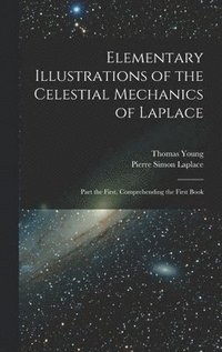 bokomslag Elementary Illustrations of the Celestial Mechanics of Laplace