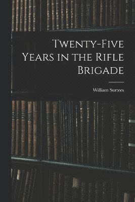 bokomslag Twenty-Five Years in the Rifle Brigade
