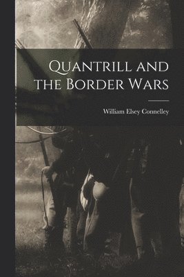 bokomslag Quantrill and the Border Wars