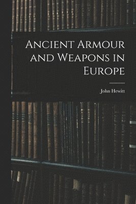 bokomslag Ancient Armour and Weapons in Europe