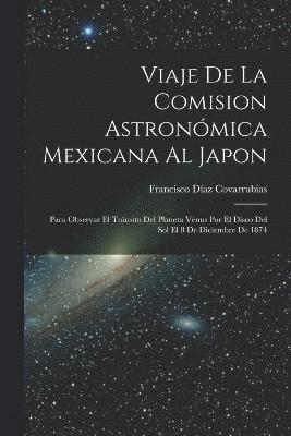 bokomslag Viaje De La Comision Astronmica Mexicana Al Japon