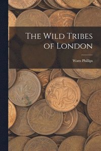 bokomslag The Wild Tribes of London
