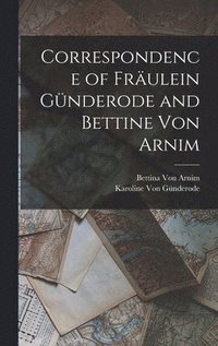 bokomslag Correspondence of Frulein Gnderode and Bettine Von Arnim