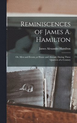 James Alexander Hamilton - Reminiscences of James A. Hamilton, Inbunden
