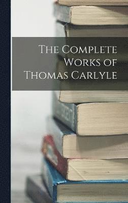 bokomslag Complete Works of Thomas Carlyle