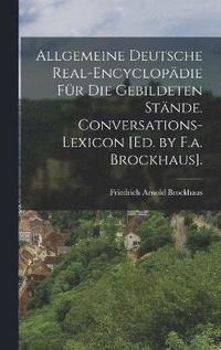 bokomslag Allgemeine Deutsche Real-Encyclopdie Fr Die Gebildeten Stnde. Conversations-Lexicon [Ed. by F.a. Brockhaus].