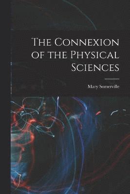 The Connexion of the Physical Sciences 1