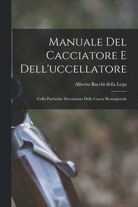 bokomslag Manuale Del Cacciatore E Dell'uccellatore