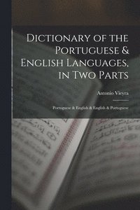 bokomslag Dictionary of the Portuguese & English Languages, in Two Parts