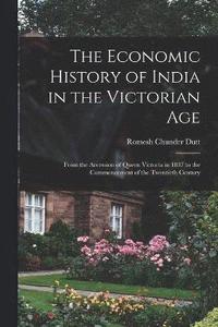 bokomslag The Economic History of India in the Victorian Age