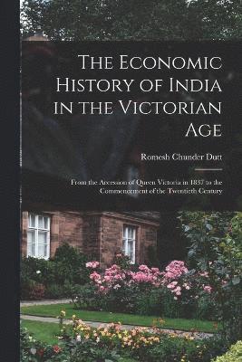 The Economic History of India in the Victorian Age 1