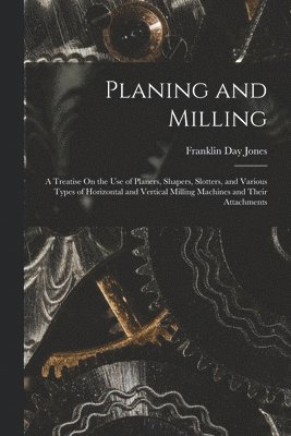 Franklin Day Jones - Planing and Milling, Häftad