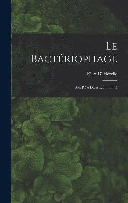 bokomslag Le Bactriophage; Son Rle Dans L'immunit