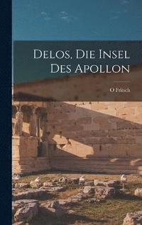 bokomslag Delos, Die Insel Des Apollon