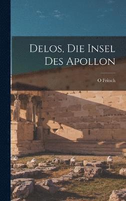 bokomslag Delos, Die Insel Des Apollon