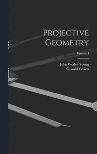 bokomslag Projective Geometry; Volume I