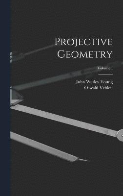 Projective Geometry; Volume I 1