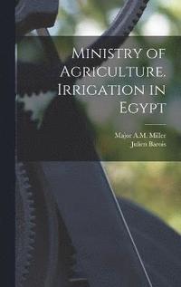 bokomslag Ministry of Agriculture. Irrigation in Egypt