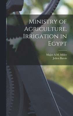 bokomslag Ministry of Agriculture. Irrigation in Egypt