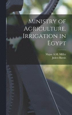 Ministry of Agriculture. Irrigation in Egypt 1