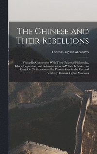 bokomslag The Chinese and Their Rebellions