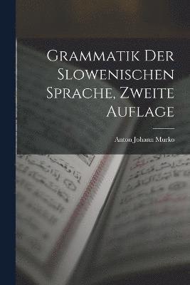 Grammatik Der Slowenischen Sprache, Zweite Auflage 1